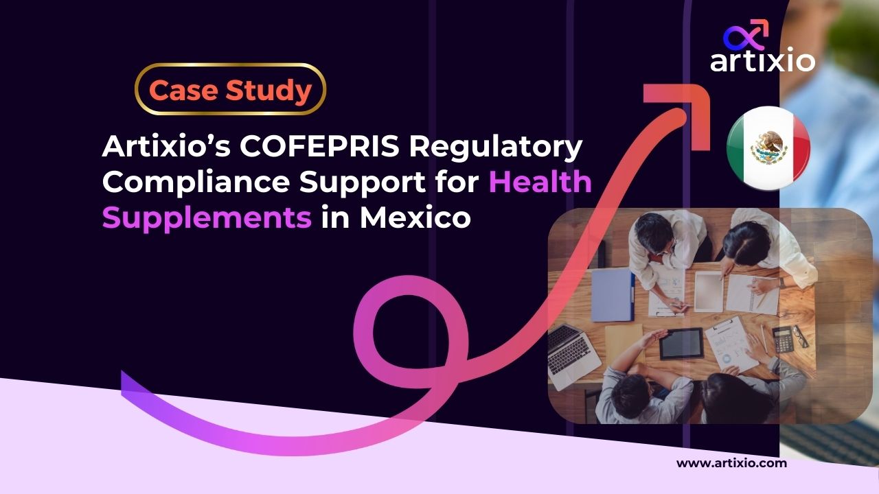 Artixio’s COFEPRIS Regulatory Compliance Support for Health Supplements in Mexico