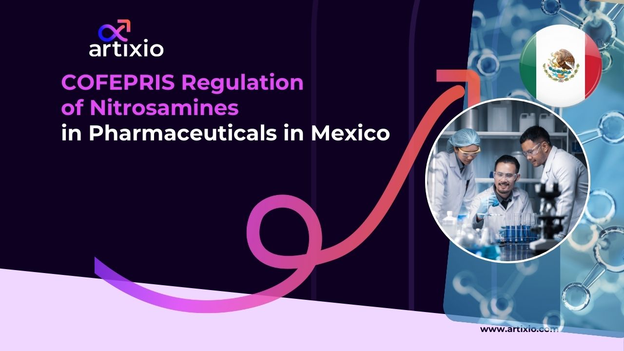 COFEPRIS Regulation of Nitrosamines in Pharmaceuticals in Mexico
