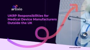 UKRP Responsibilities for Medical Device Manufacturers Outside the UK